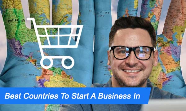 Best Countries To Start A Business In 2022