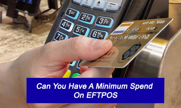 Can You Have A Minimum Spend On EFTPOS 2022