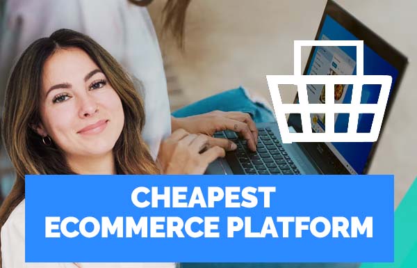 Cheapest Ecommerce Platform 2023