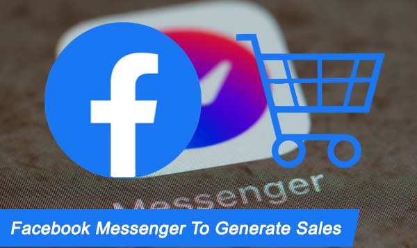 Facebook Messenger To Generate Sales 2023