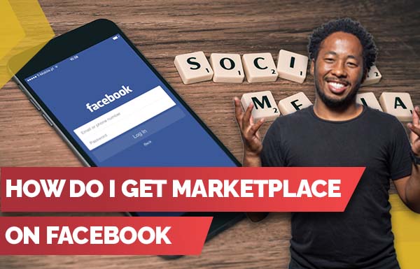 How Do I Get Marketplace On Facebook 2022