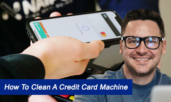 How To Clean A Credit Card Machine 2022