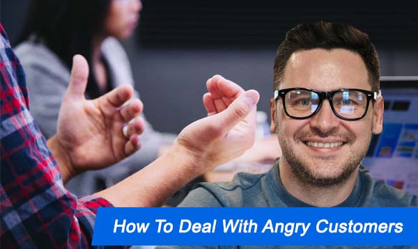 How To Deal With Angry Customers 2023