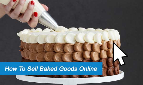 How To Sell Baked Goods Online 2022