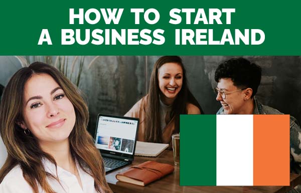 How To Start A Business Ireland 2022
