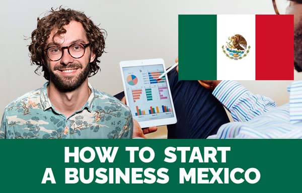 How To Start A Business Mexico 2022