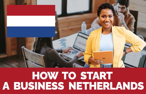 How To Start A Business Netherlands 2022