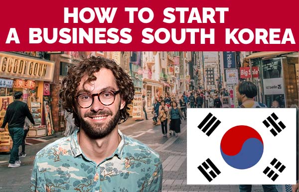 How To Start A Business South Korea 2022