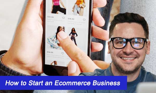 How to start an Ecommerce Business 2022