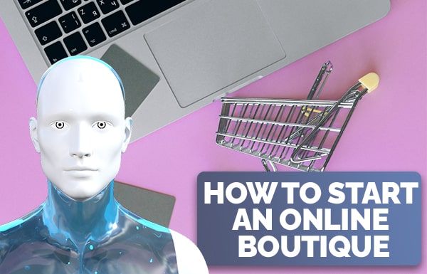 How To Start An Online Boutique 2023