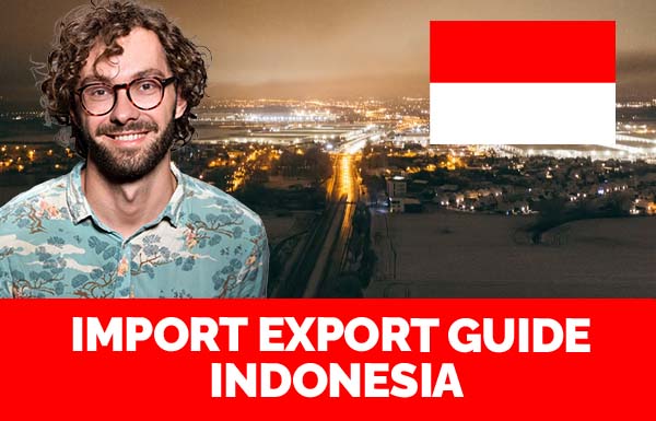 Import Export Guide Indonesia 2022