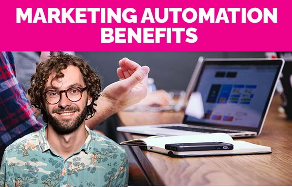 Marketing Automation Benefits 2023