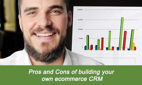 Pros and cons of building your own ecommerce CRM 2023