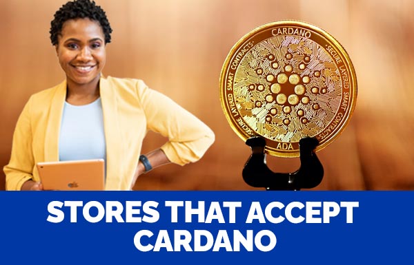 Stores That Accept Cardano 2022