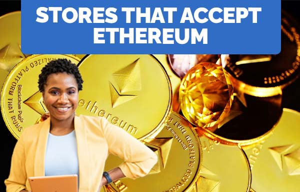Stores That Accept Ethereum 2022