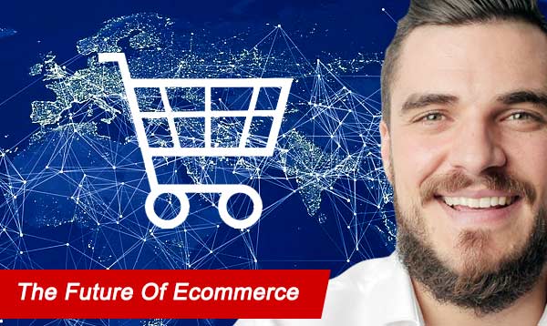The Future of Ecommerce 2022