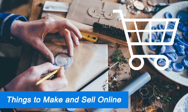 Things to Make and Sell Online 2023