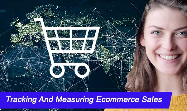 Tracking And Measuring Ecommerce Sales 2022